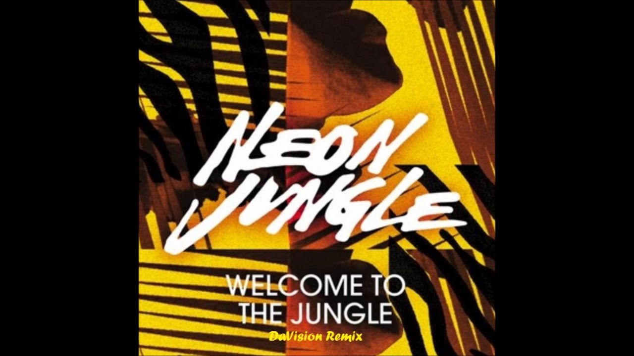 Neon Jungle - Welcome To The Jungle (DaVision Remix) *FREE DOWNLOAD IN DESCRIPTION*