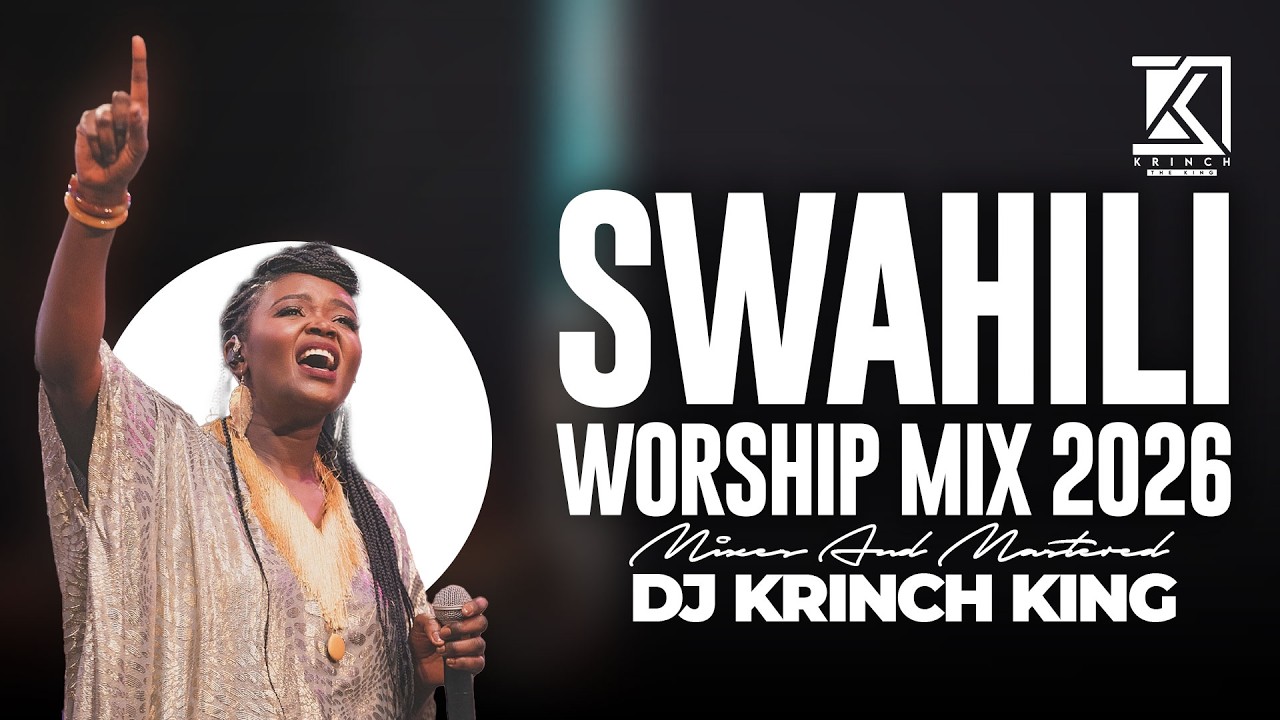 NYIMBO ZA KUABUDU | DEEP SWAHILI WORSHIP SONG NONSTOP 2026 - DJ KRINCH KING