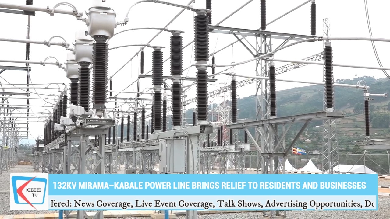 Kigezi Region Sees Improved Power Supply After One Year Commissioning of Mirama–Kabale Line