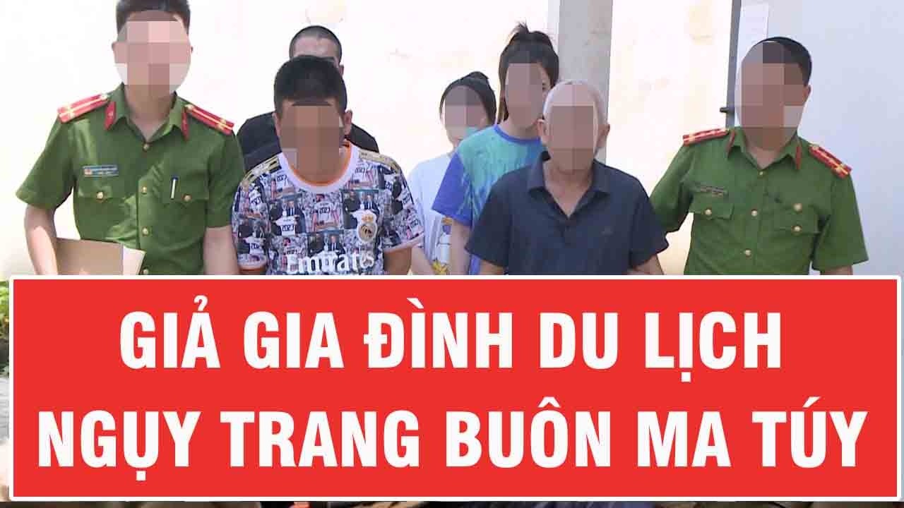 Nhập vai “gia đình đi du lịch” để buôn ma túy xuyên tỉnh – thủ đoạn tinh vi