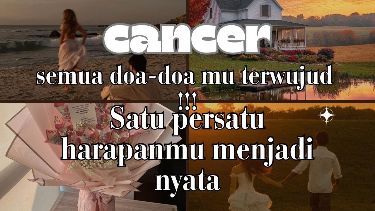 ❤️CANCER ❤️ SEMUA DOA DOA MU TERWUJUD !!! SATU PERSATU HARAPAN MU MENJADI NYATA.