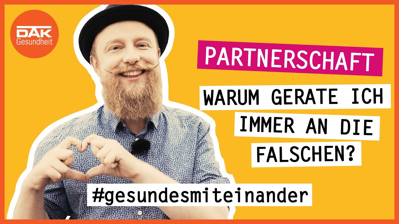 Warum suche ich mir immer den falschen Partner aus?  | #gesundesmiteinander | DAK-Gesundheit