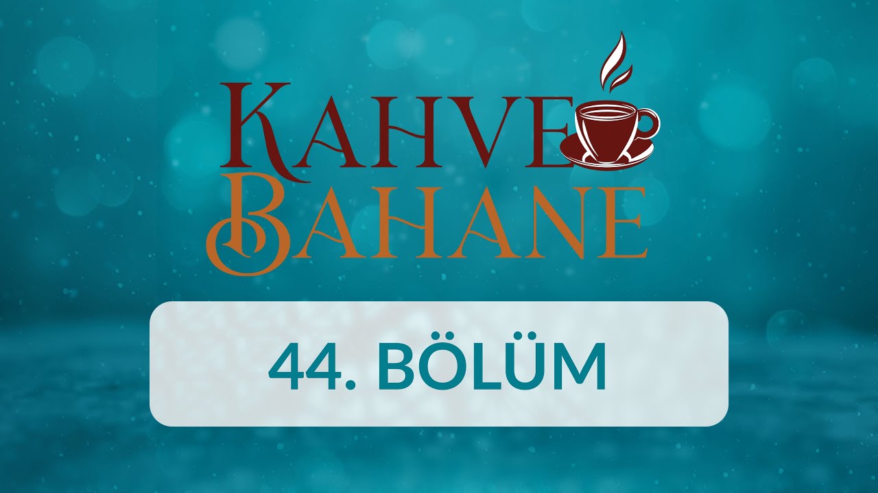 Mehmet Nuri Yardım - Kahve Bahane 44.Bölüm