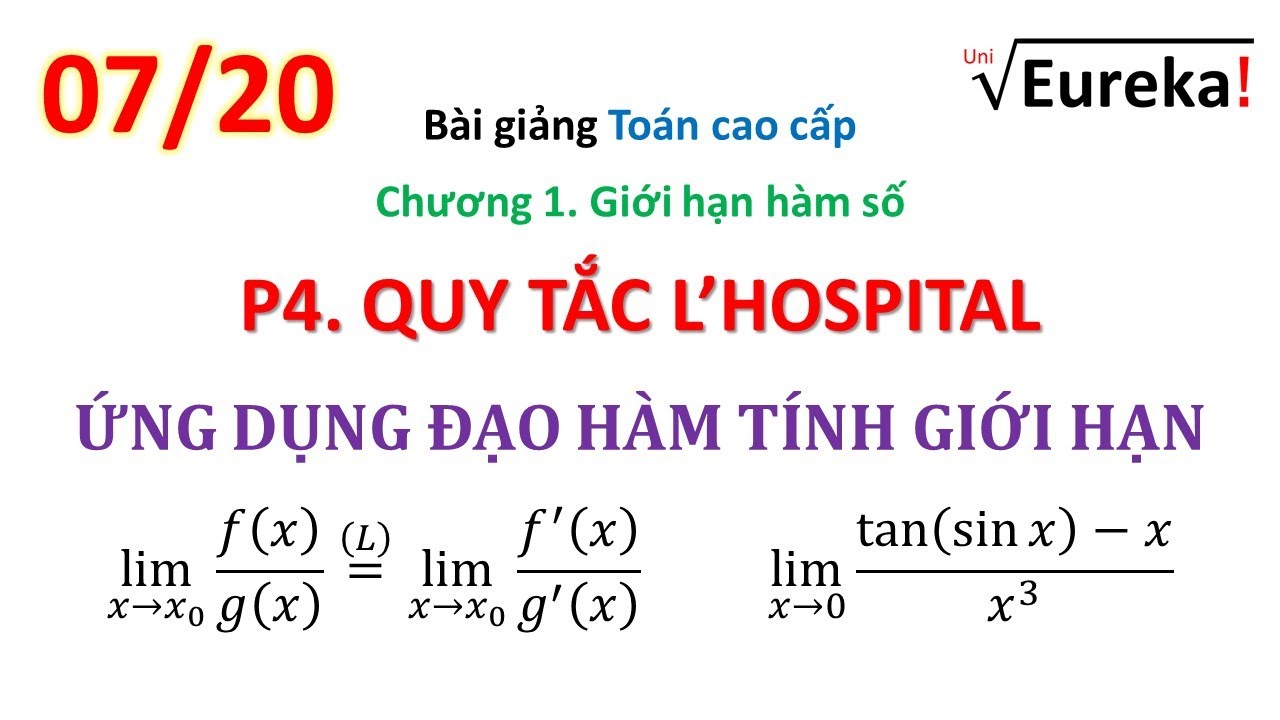Giải tích 1.4 Giới hạn hàm số: Quy tắc Lopitan (L'Hospital) - Ứng dụng đạo hàm