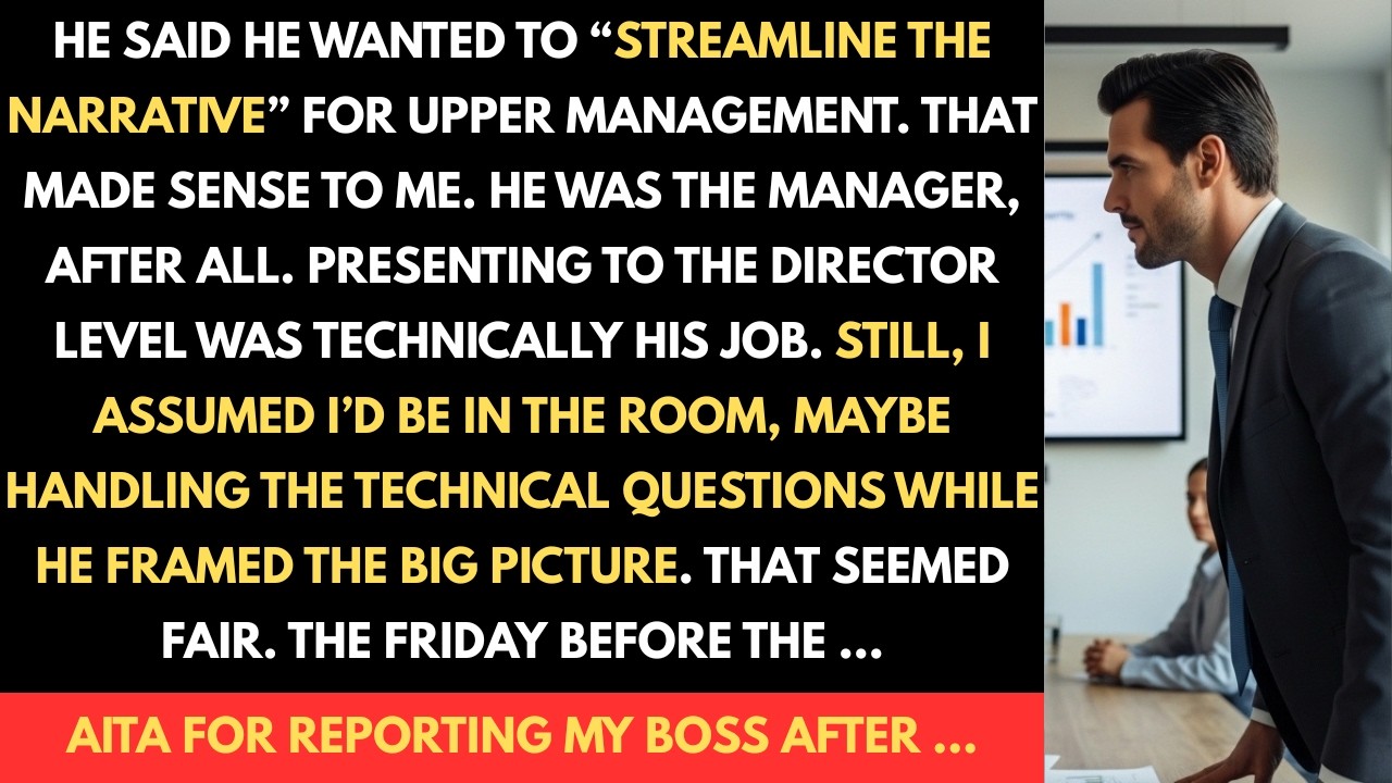 AITA for Reporting My Boss After He Took Credit for My Work?