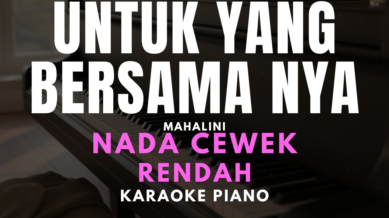UNTUK YANG BERSAMA NYA - Mahalini Karaoke piano Nada Cewek Rendah