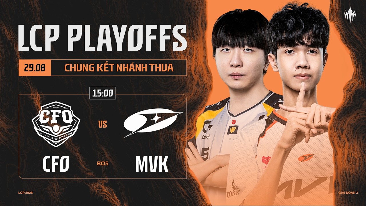 [VN] CFO vs MVK | V&ograve;ng Playoffs Giai Đoạn 3 LCP 2026 - Chung Kết Nh&aacute;nh Thua