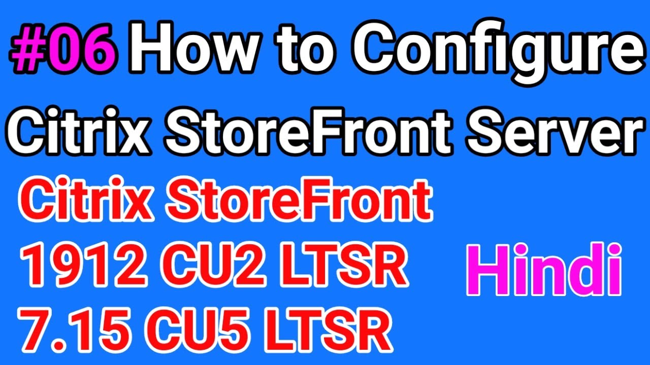 Citrix StoreFront Configuration 7.15 LTSR | 1912 LTSR  in Hindi #06