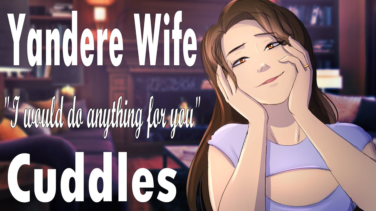 Wholesome Yandere Wife Cuddles you 