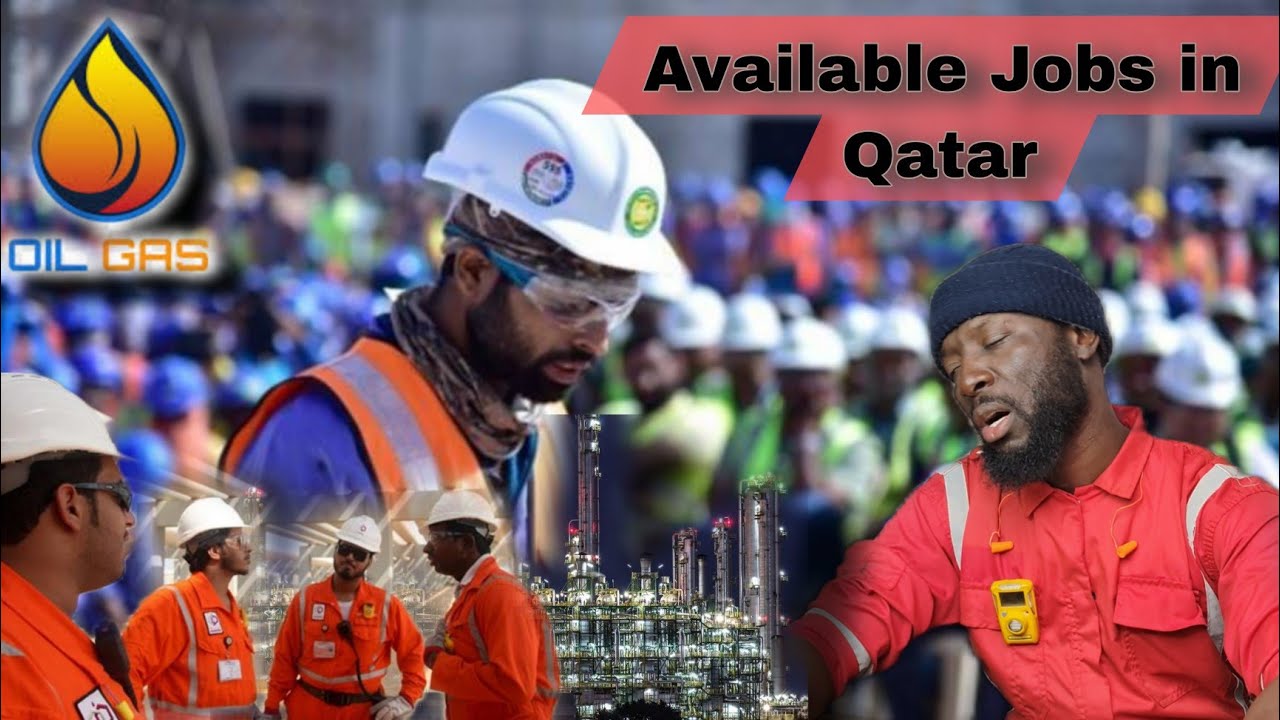 Jobs In Qatar: How to get Oil & Gas available jobs without stress