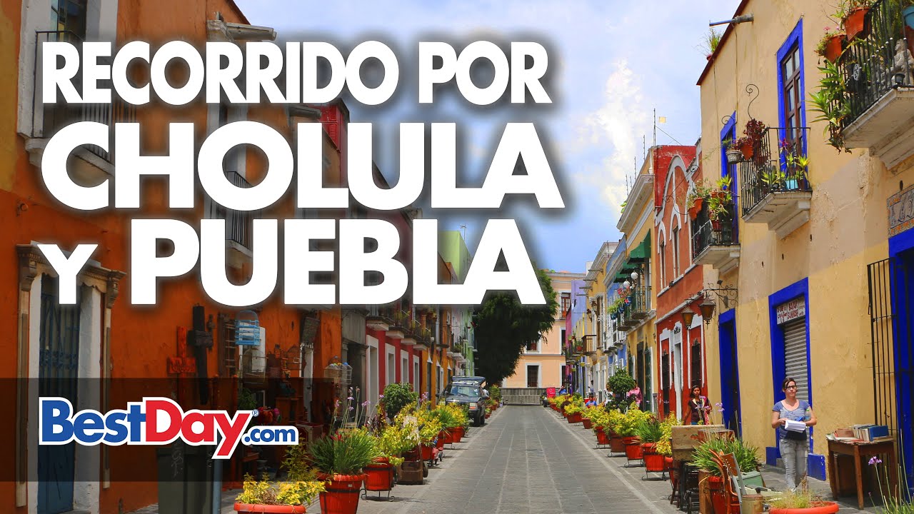 Recorriendo Cholula y Puebla - Qué hacer en el hermoso destino de Cholula y Puebla