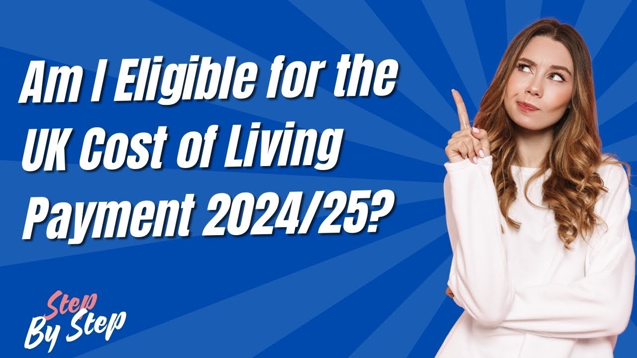 Am I Eligible for the UK Cost of Living Payment 2024-25 ? - Step by Step