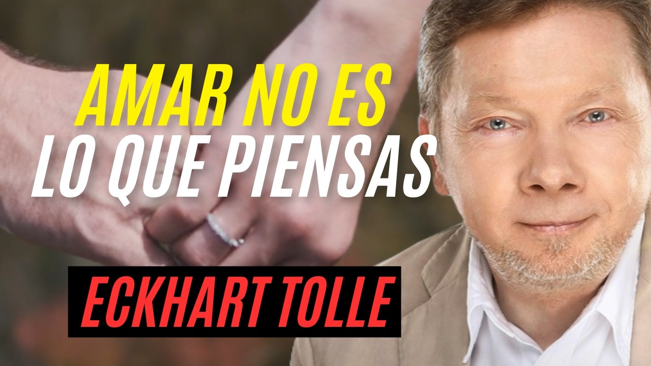 ¿Realmente Sabes Amar? Lo que NO te Contaron del Amor | Poderosa Lección Eckhart Tolle #eckharttolle