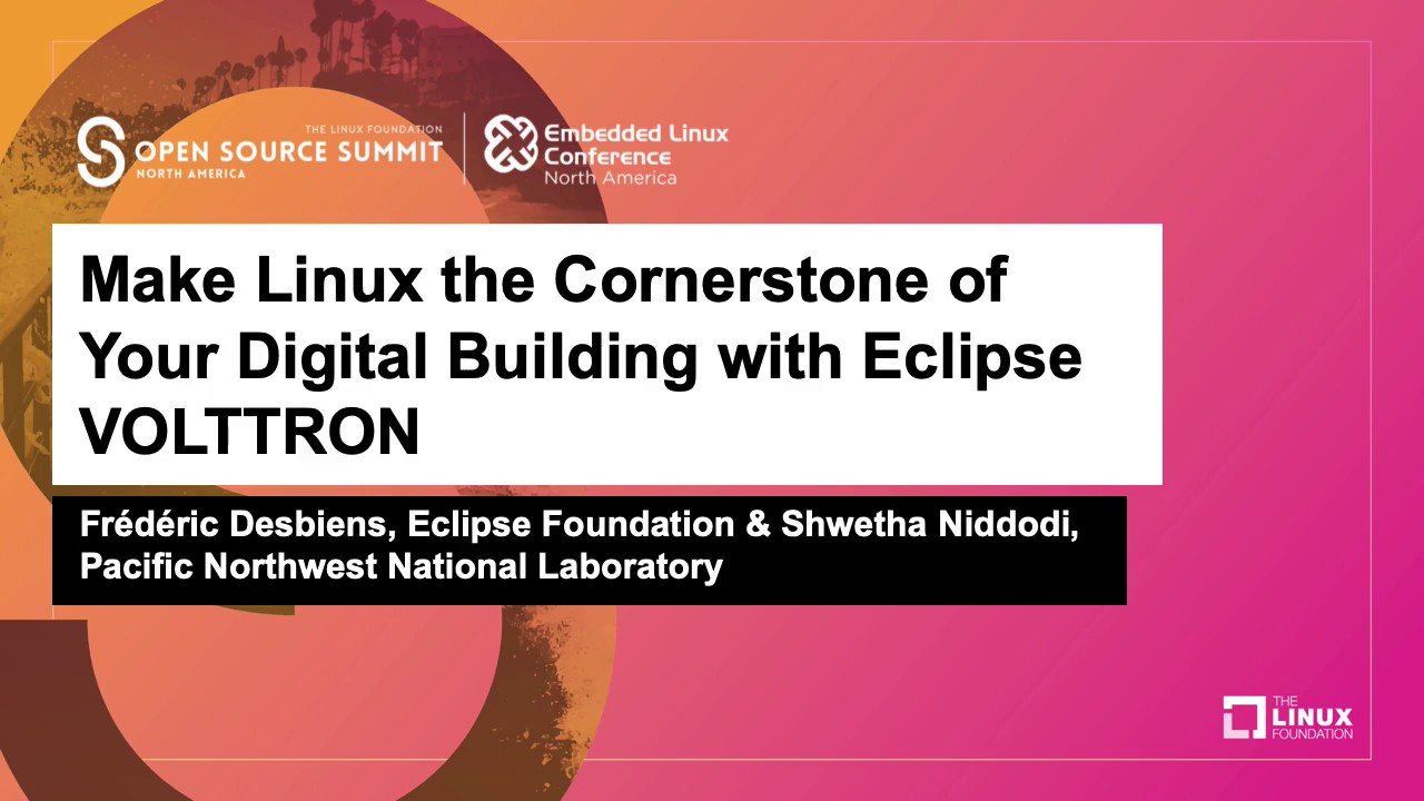 Make Linux the Cornerstone of Your Digital Building with Eclipse VOLTTRON - Frédéric Desbiens