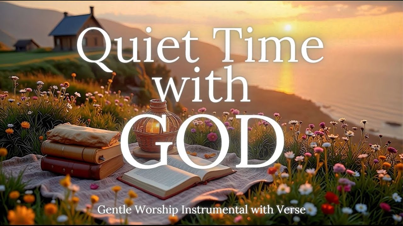 Quiet Time with GOD - Gentle Worship Instrumentals with Bible verse