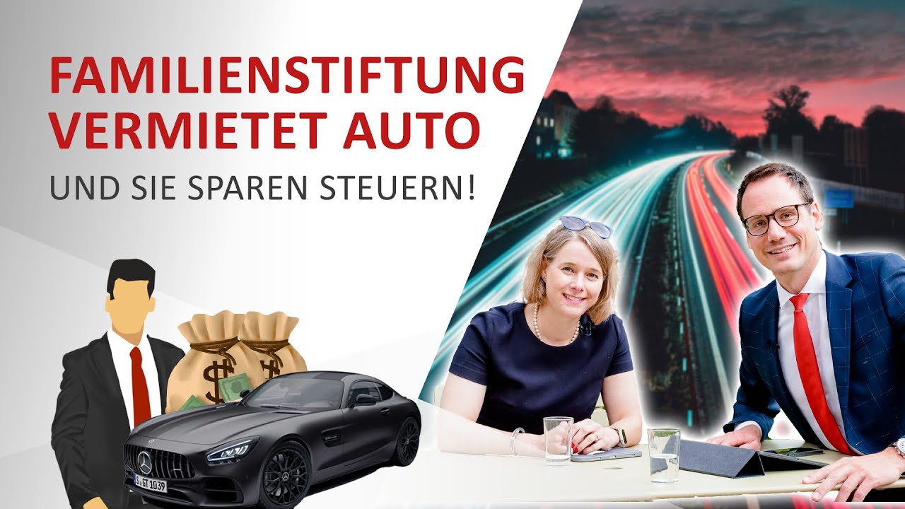 Geniale Gestaltung: Familienstiftung vermietet Auto und spart mehrfach Steuern!