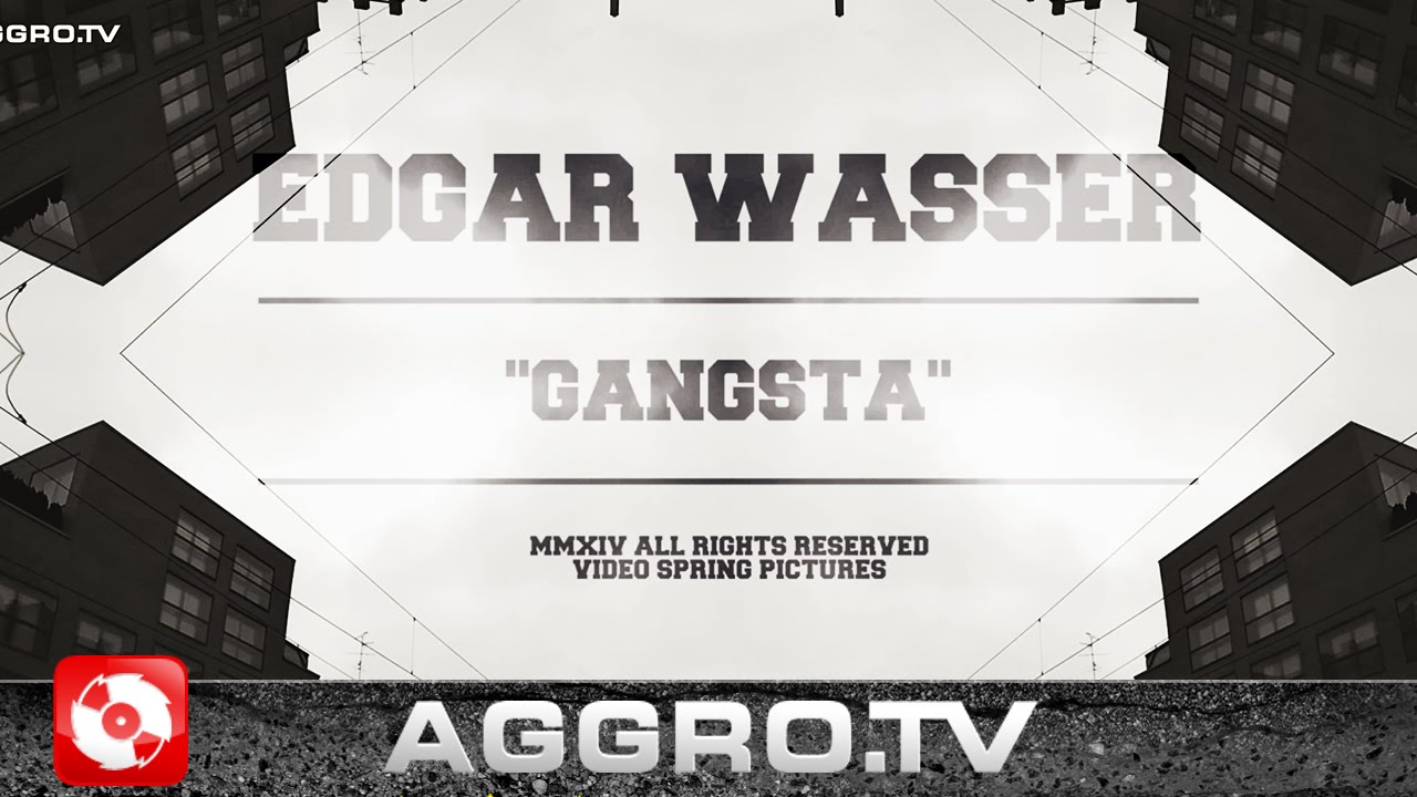 EDGAR WASSER - GANGSTA (OFFICIAL HD VERSION AGGROTV)