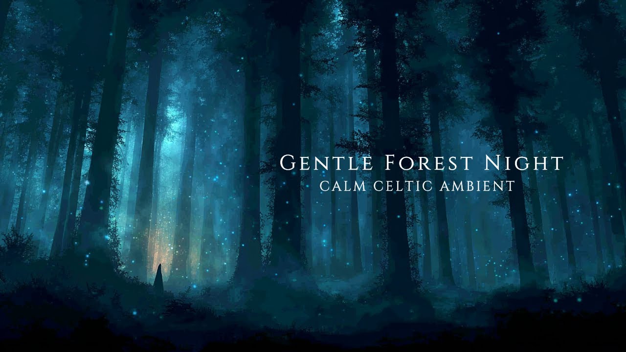 Gentle Forest Night | Calm Celtic Ambient Music for Quiet Nights