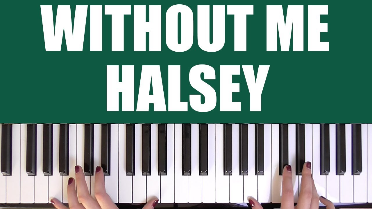 HOW TO PLAY: WITHOUT ME - HALSEY