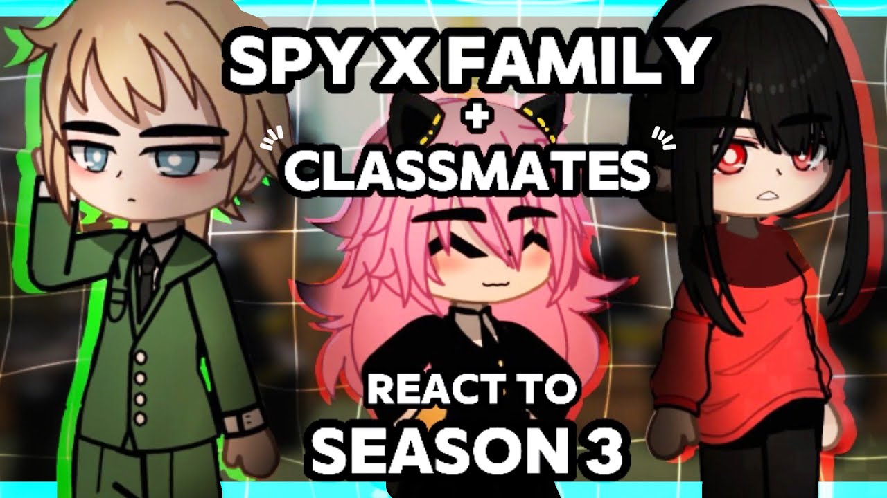 Spy x Family + Classmates React to Season 3 // Gacha React // Spy x Family
