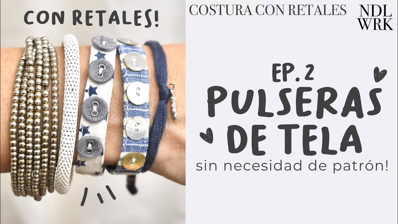 EP. 2 de Costura con Retales: Pulseras de Tela (no necesita patrón) - Needlework