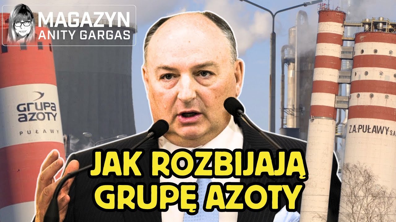 Anita Gargas: Kto niszczy Grupę Azoty? Czy polski przemysł chemiczny przetrwa?