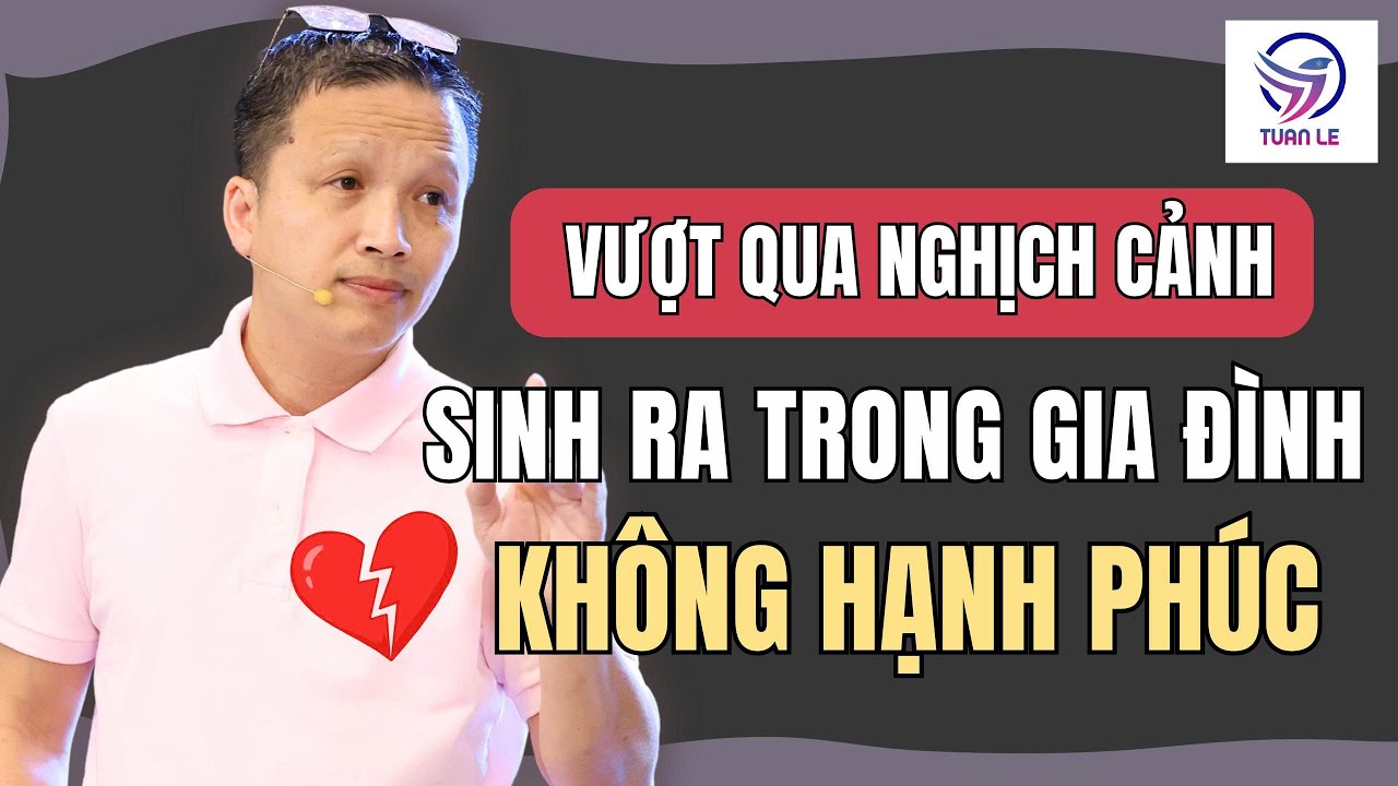 Vượt qua nghịch cảnh sinh ra trong gia đình không hạnh phúc