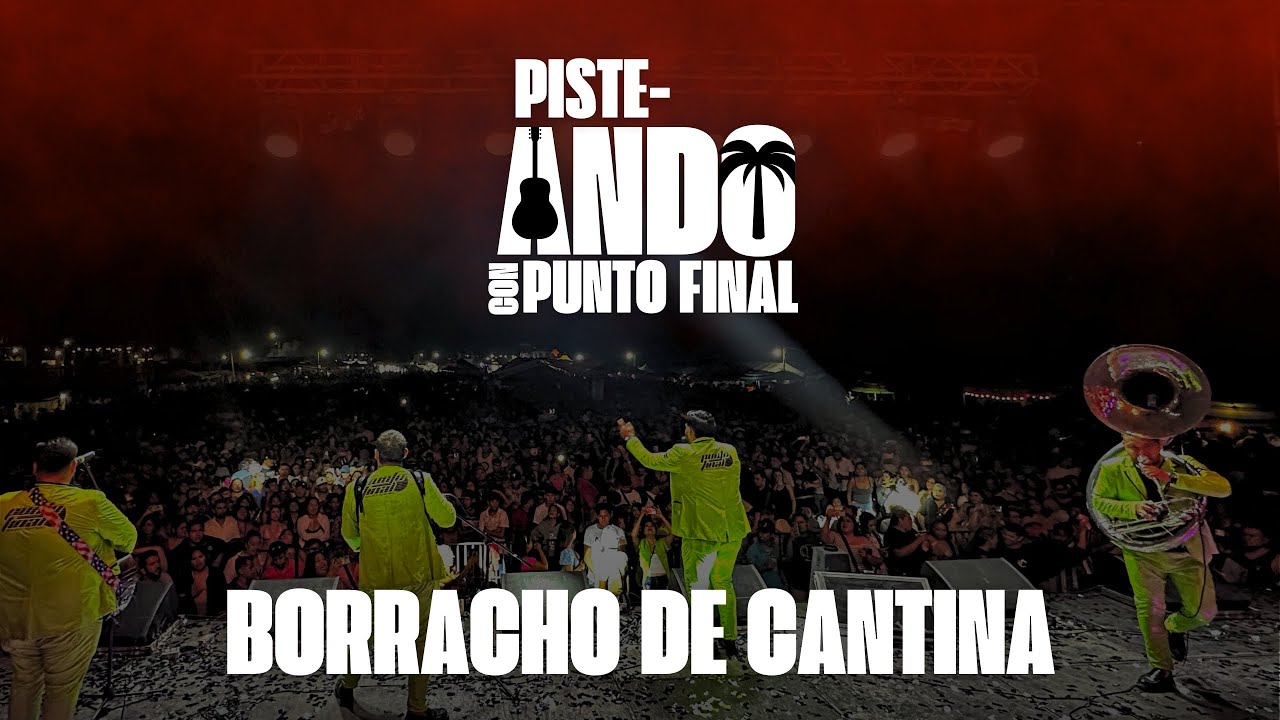 Borracho de Cantina - Punto Final (Carnaval Mazatlán 2025) | Fiesta y Desahogo