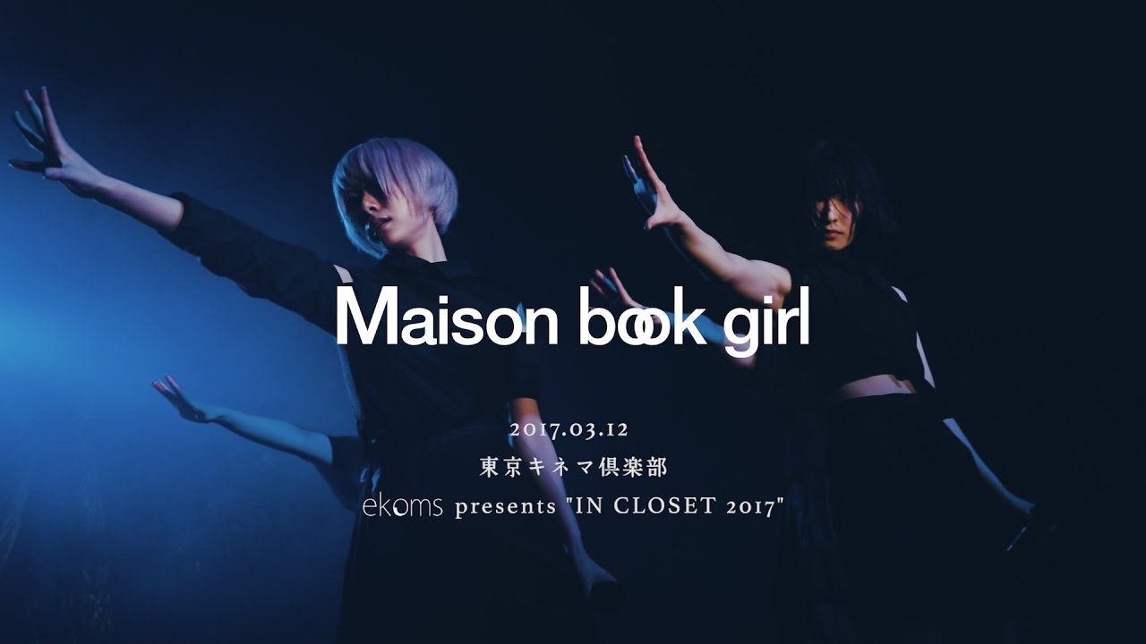 Maison book girl live 2017.03.12 ekoms presents〝IN CLOSET〟2017 @東京キネマ倶楽部