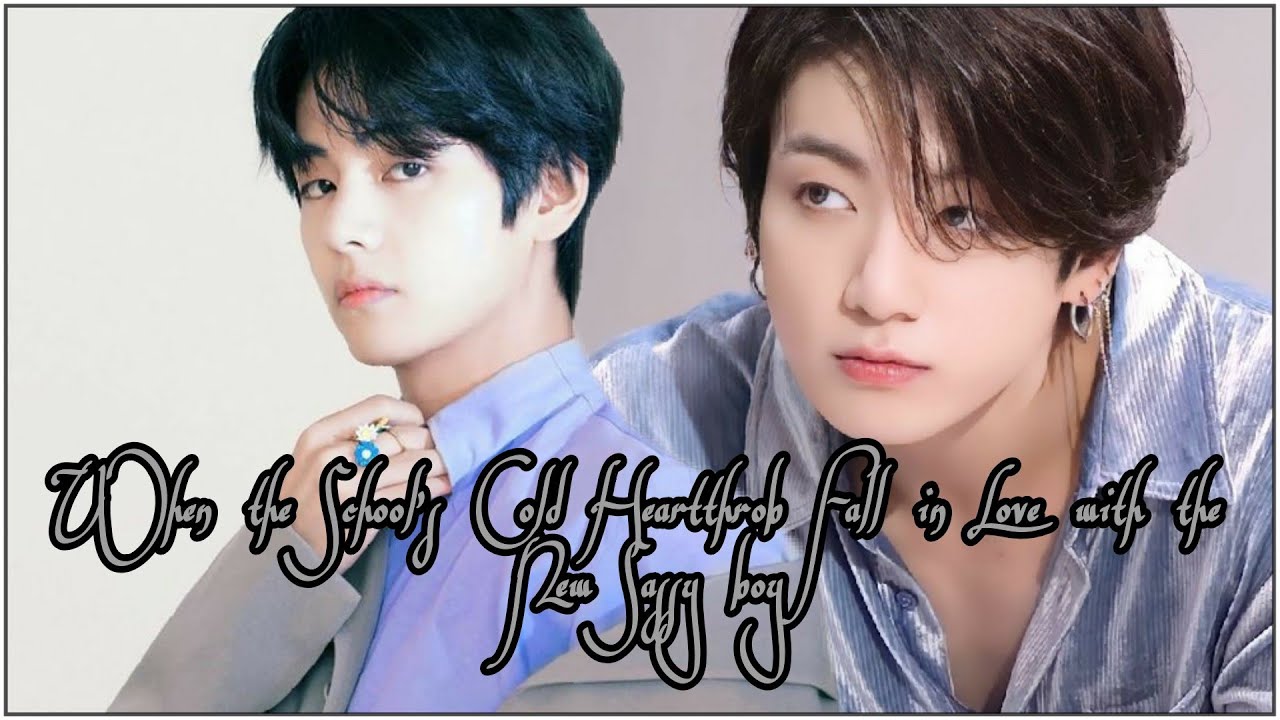 When the School's Cold Heartthrob fall in Love with the New Sassy Boy||Taekook Oneshot