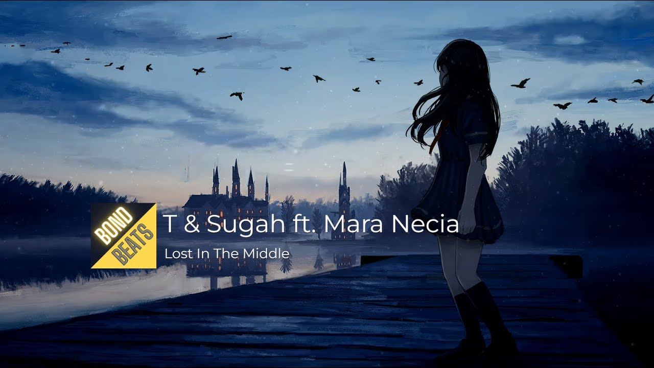 #BondBeats 🎵 T & Sugah - Lost In The Middle (ft. Mara Necia)