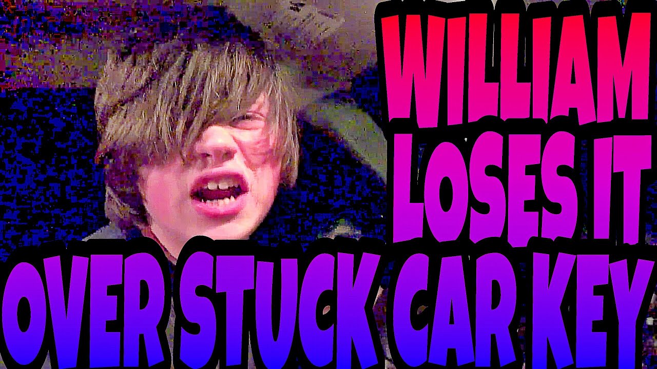 WILLIAM LOSES IT OVER STUCK CAR KEY!!!
