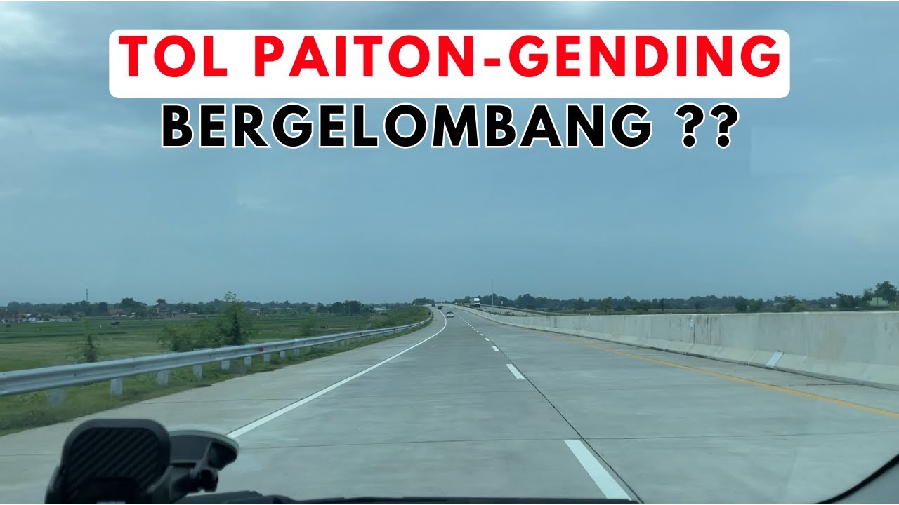 BERGELOMBANG !! COBA Tol PAITON GENDING Arah ke Barat
