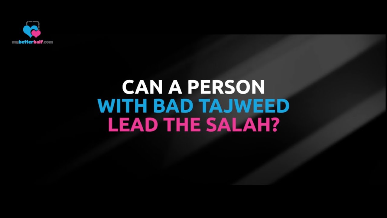 Q: Can a Person with Bad Tajweed Lead the Salah? | Assim Al Hakeem