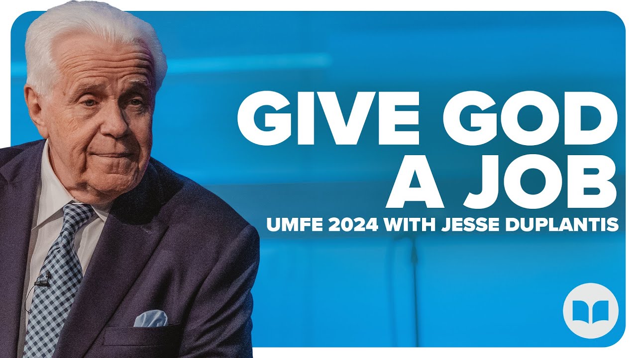 Give God A Job | UMFE 2024 - Session 4 | Dr. Jesse Duplantis | LW