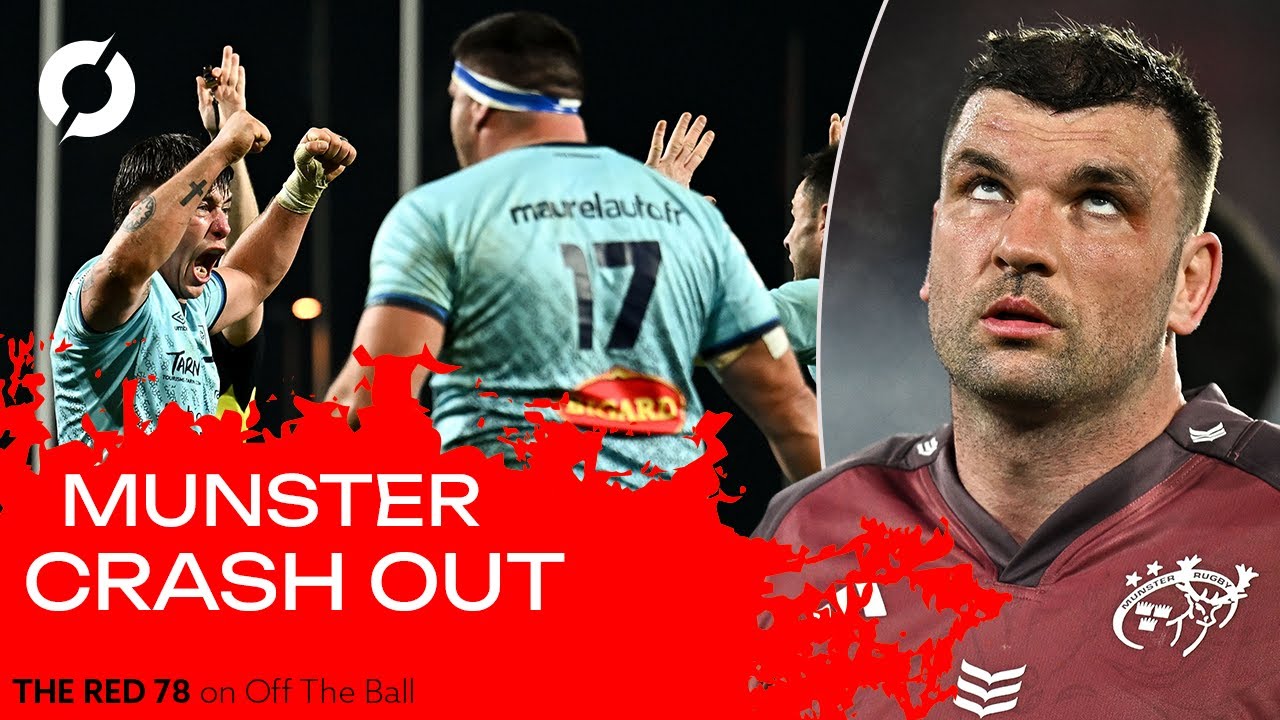 The Red78 UNLOCKED | Munster crash out of Champions Cup | Ep.147
