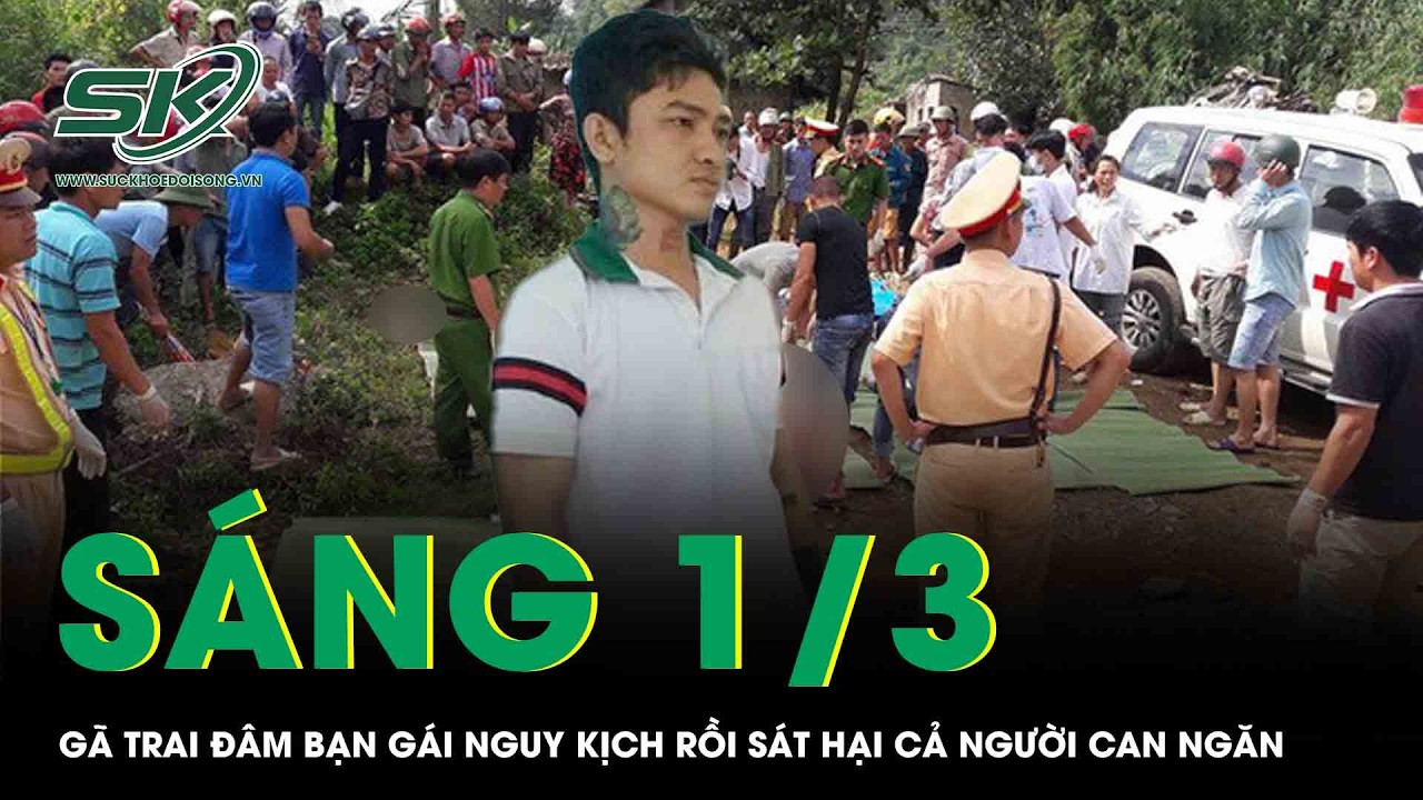 Sáng 1/3: Gã trai rút dao đâm bạn gái nguy kịch rồi sát hại người can ngăn tại phòng trọ ở Vĩnh Long