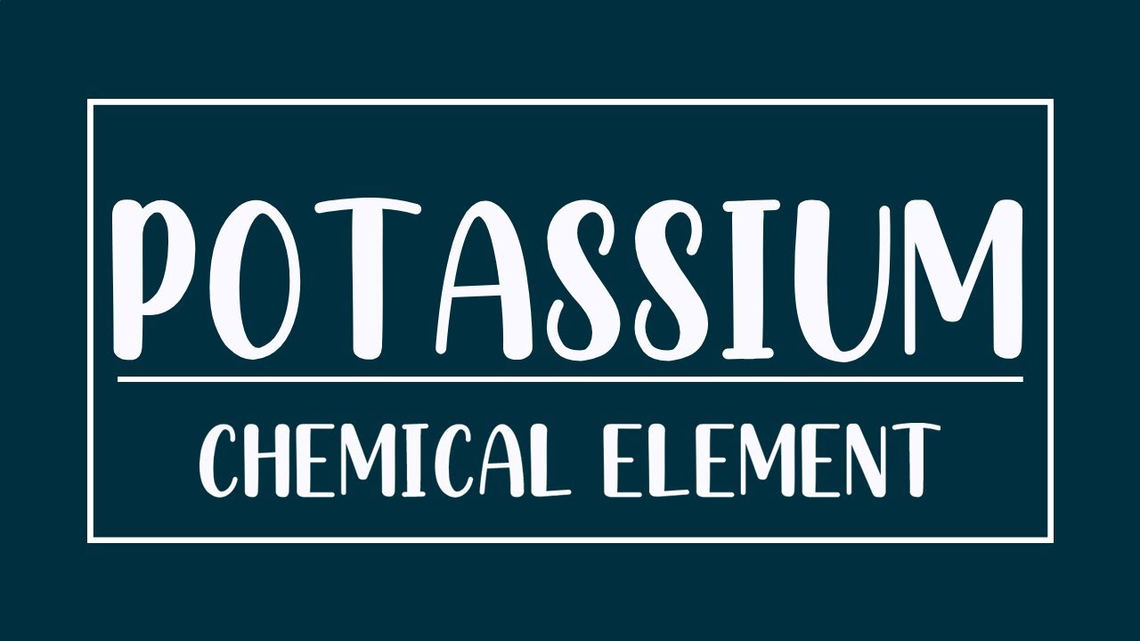 Potassium - Chemical Element