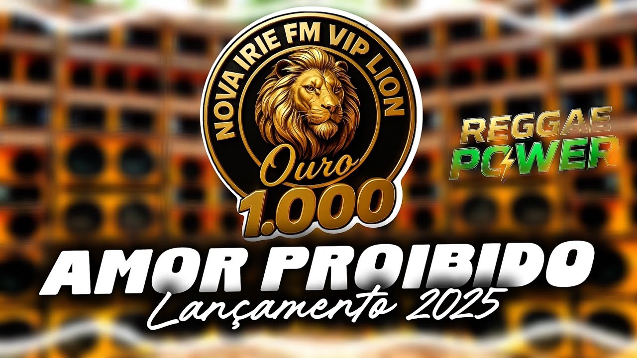MELÔ DO AMOR PROIBIDO / LANÇAMENTO IRIE FM VIP LION OURO MIL 