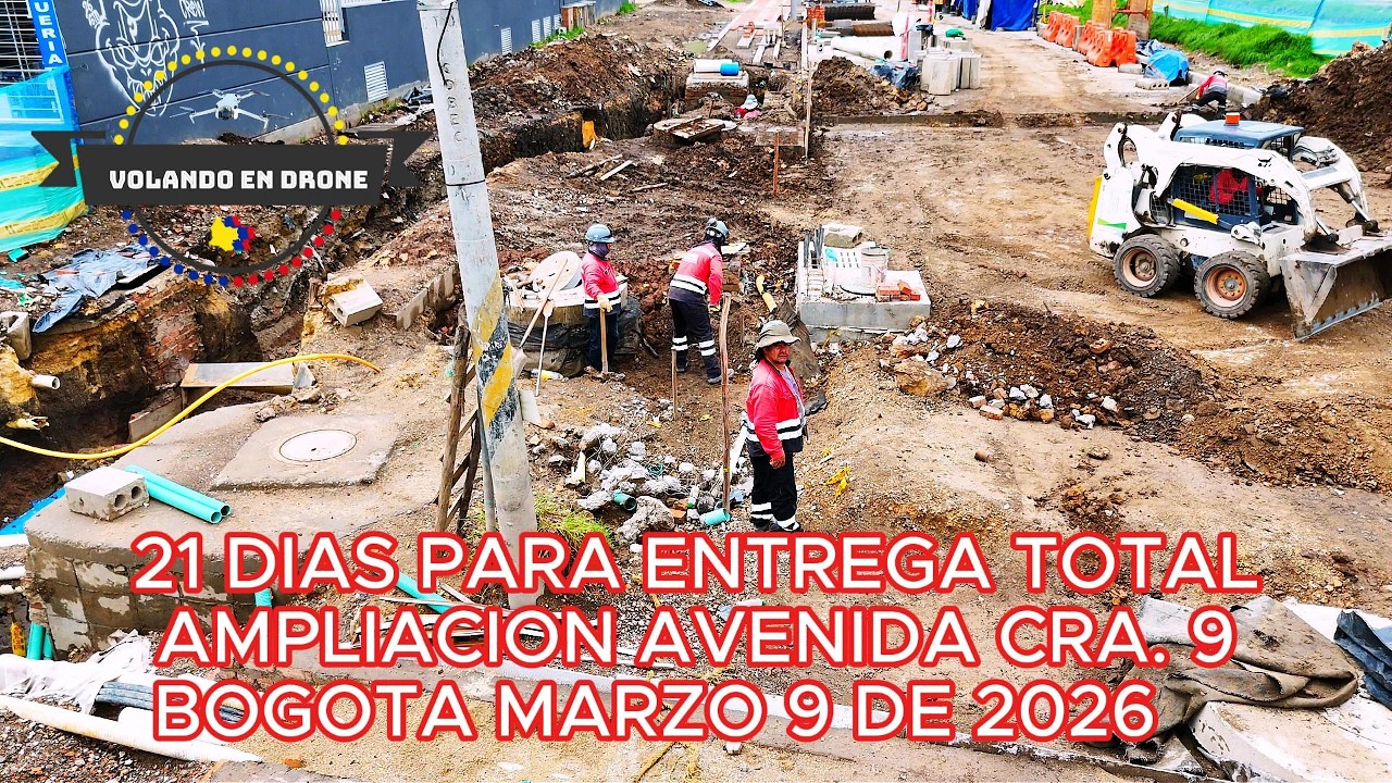 21 DIAS PARA ENTREGA TOTAL AMPLIACION AV  CRA  9  BOGOTA MARZO 9 DE 2026
