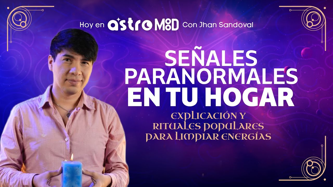 ¿ACTIVIDAD PARANORMAL en tu CASA? Descúbrelo aquí con JHAN SANDOVAL | AstroMood