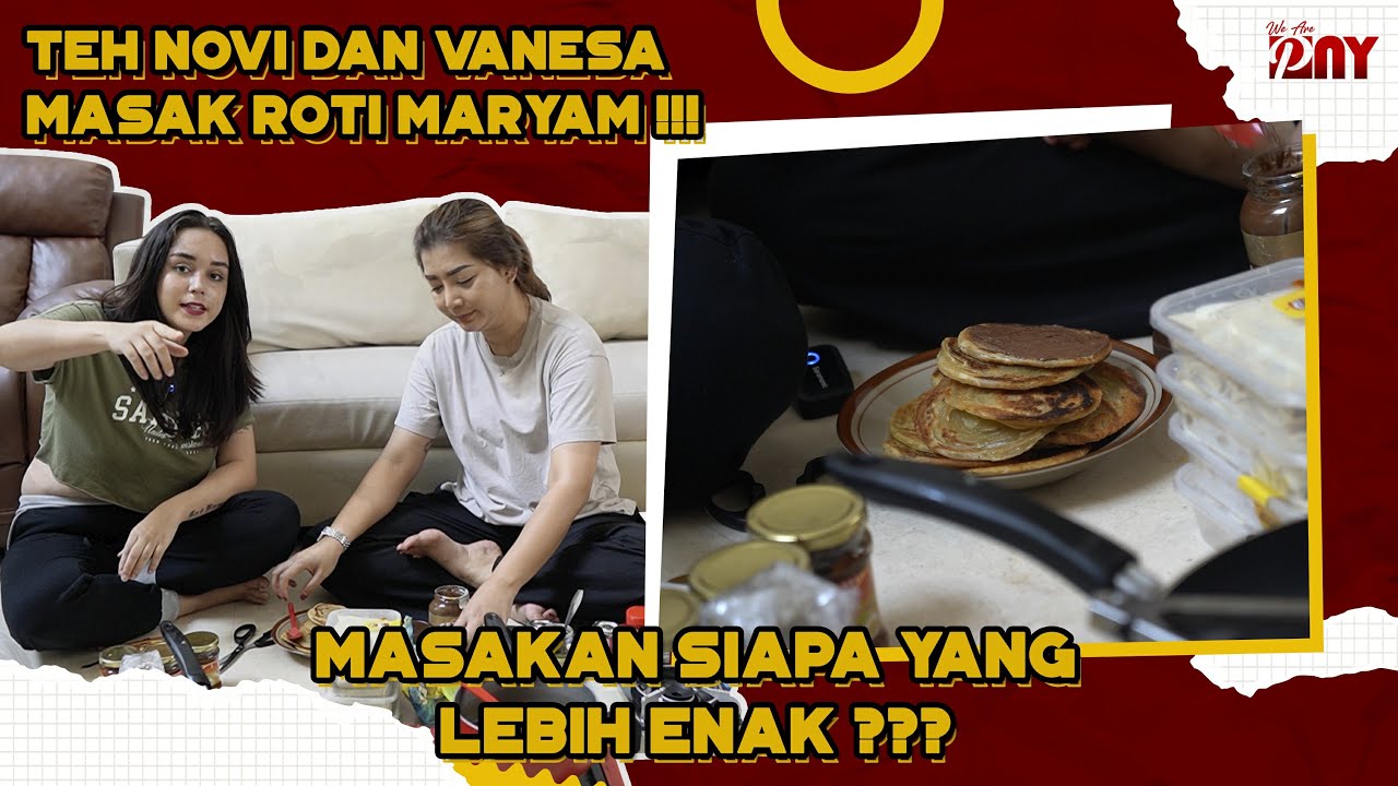 TEH NOVI DAN VANESA MASAK ROTI MARYAM !!! MASAKAN SIAPA YANG  LEBIH ENAK ???