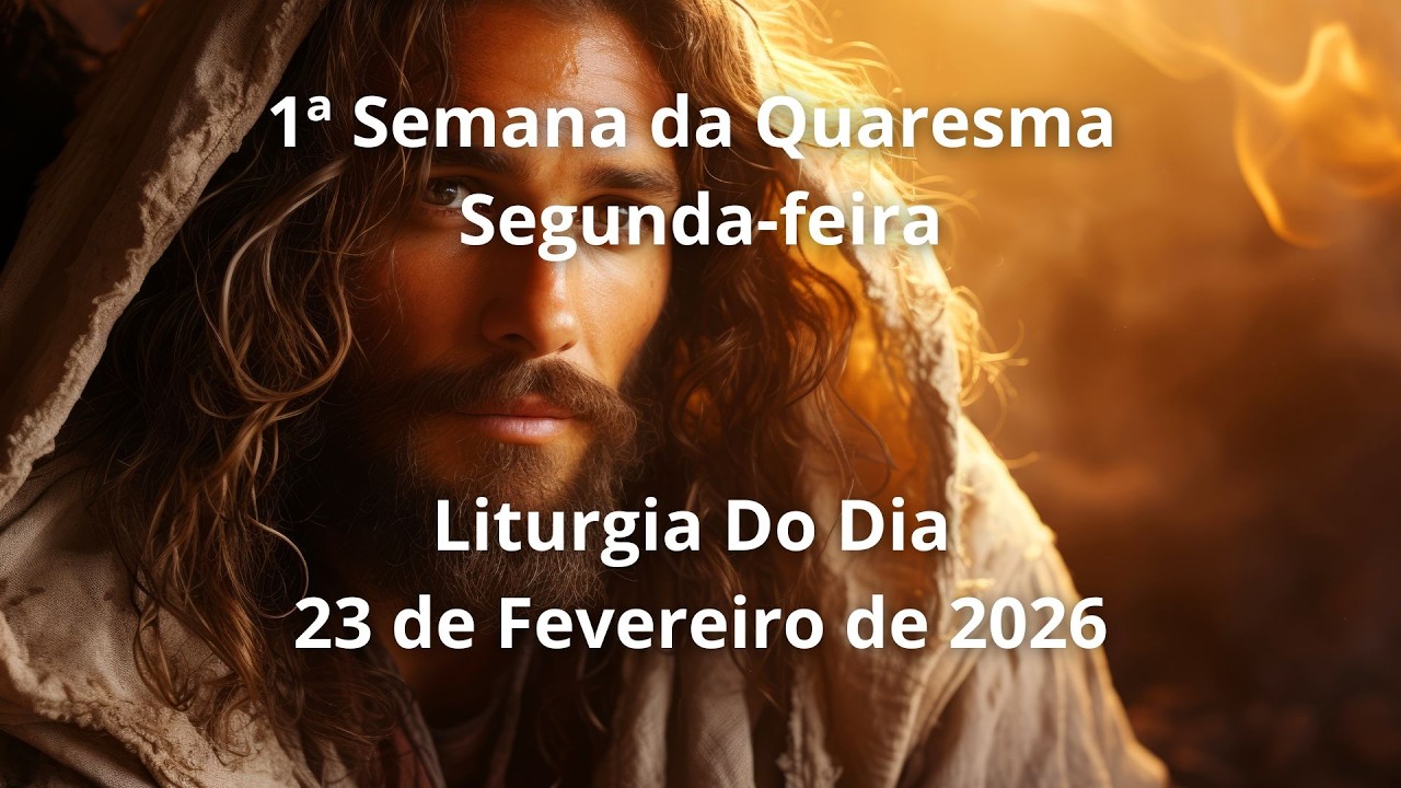 Liturgia do Dia 23 de Fevereiro | Liturgia Diária | Evangelho do Dia | Liturgia Completa | Quaresma