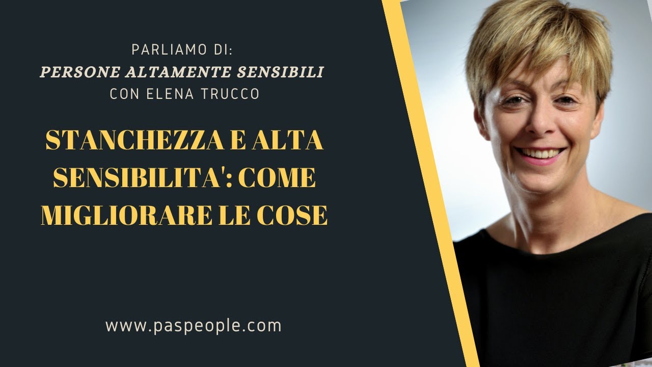 Stanchezza e Alta Sensibilit&agrave;: come migliorare le cose