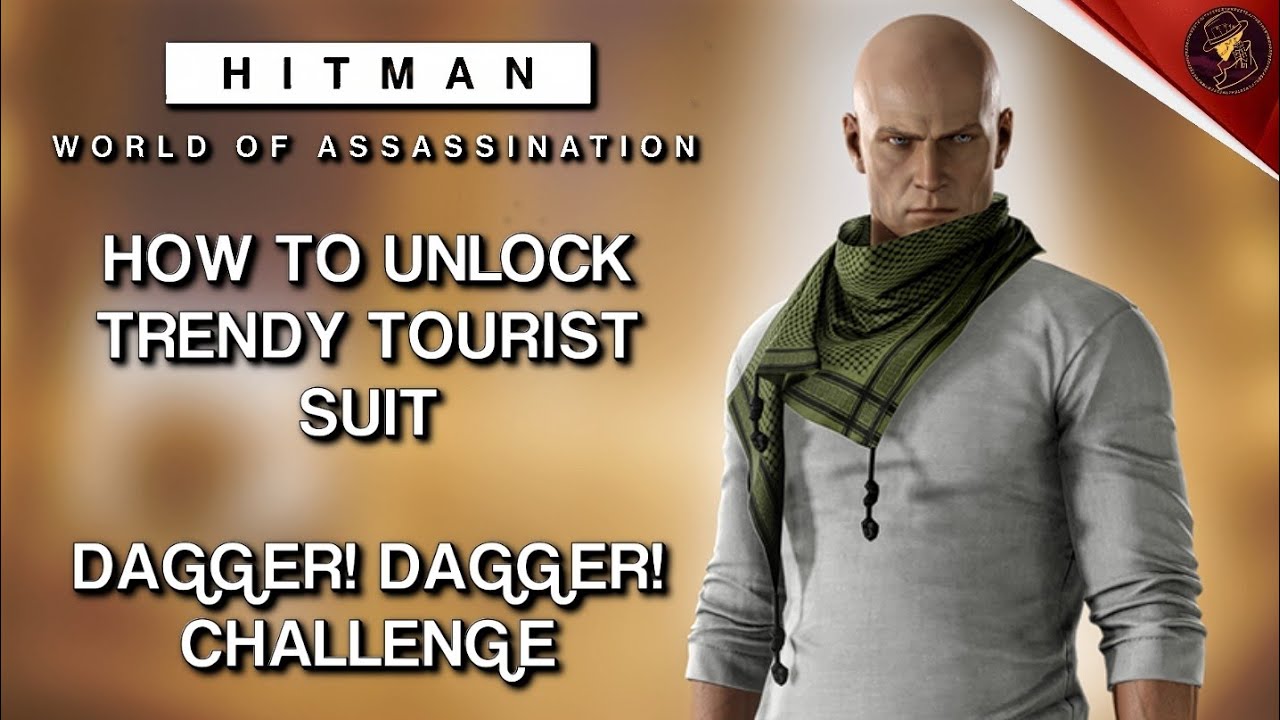 HITMAN WoA | How To Unlock The Trendy Tourist Suit | Dagger Dagger Challenge
