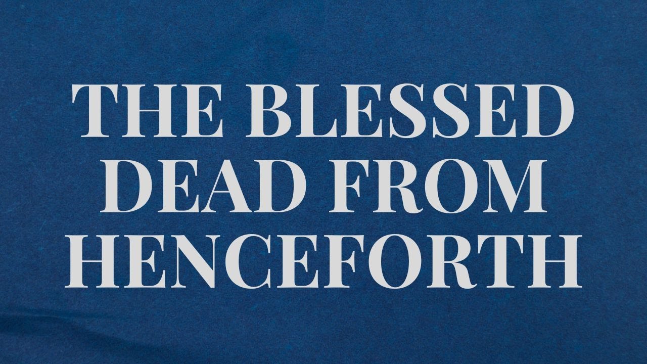 26-0111 - Bro Rattan George | "The Blessed Dead From Henceforth " - Revelation 14 : 12 - 13