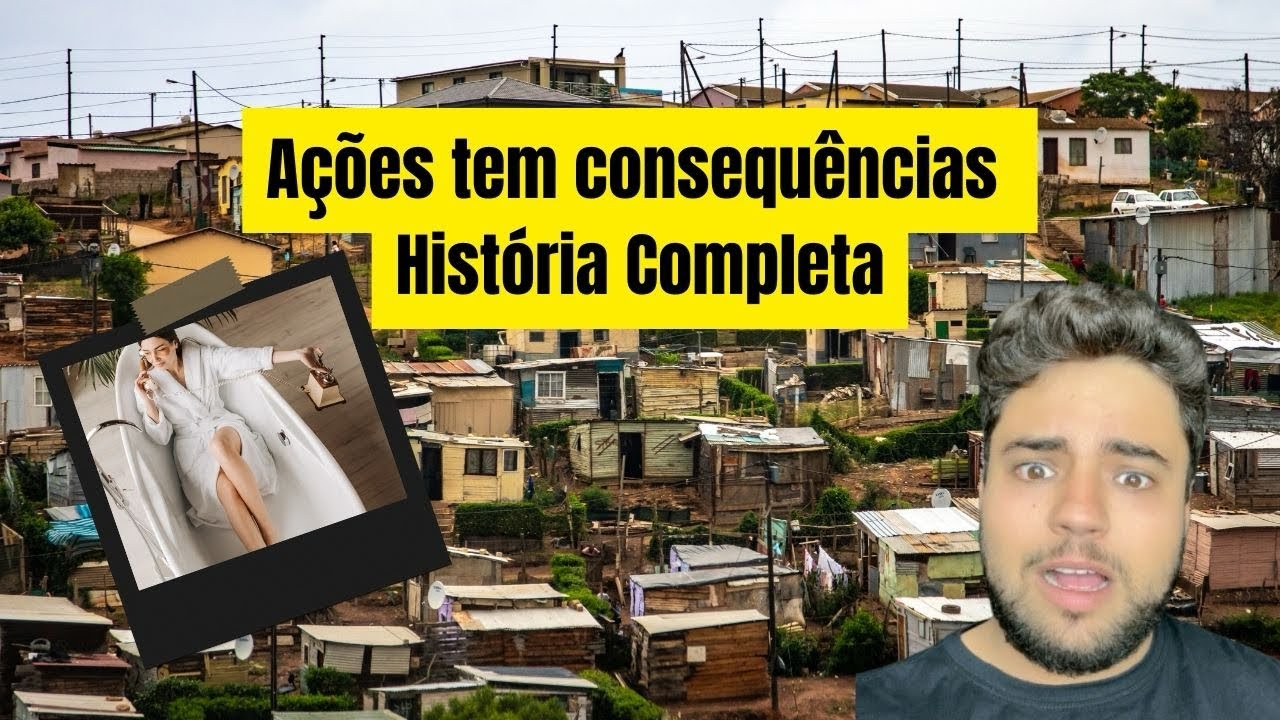 Ações tem consequências | História Completa
