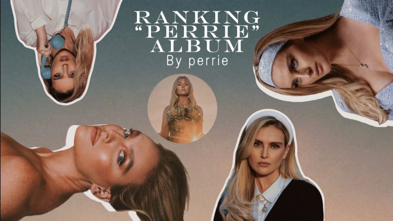 Ranking “PERRIE” album by Perrie Edwards ￼🤍🎧📀