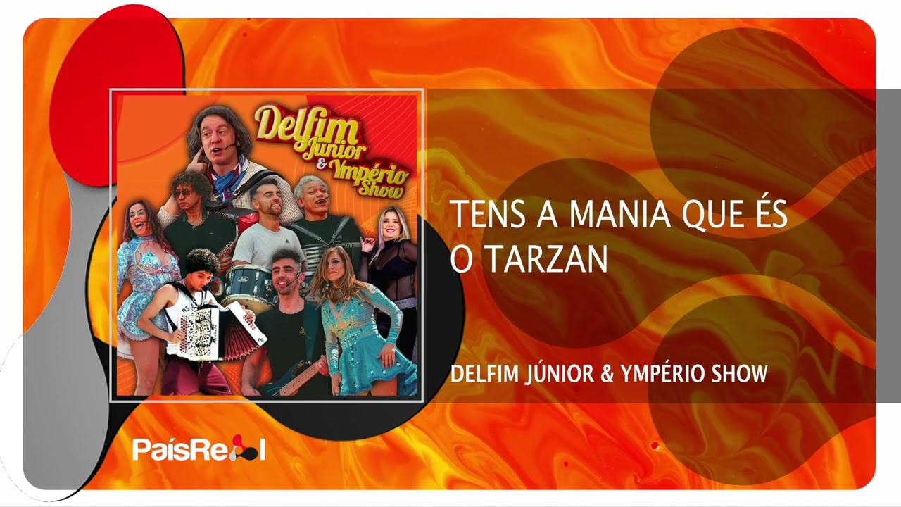 Delfim Junior & Ymp&eacute;rio Show - Tens a Mania Que &Eacute;s o Tarzan