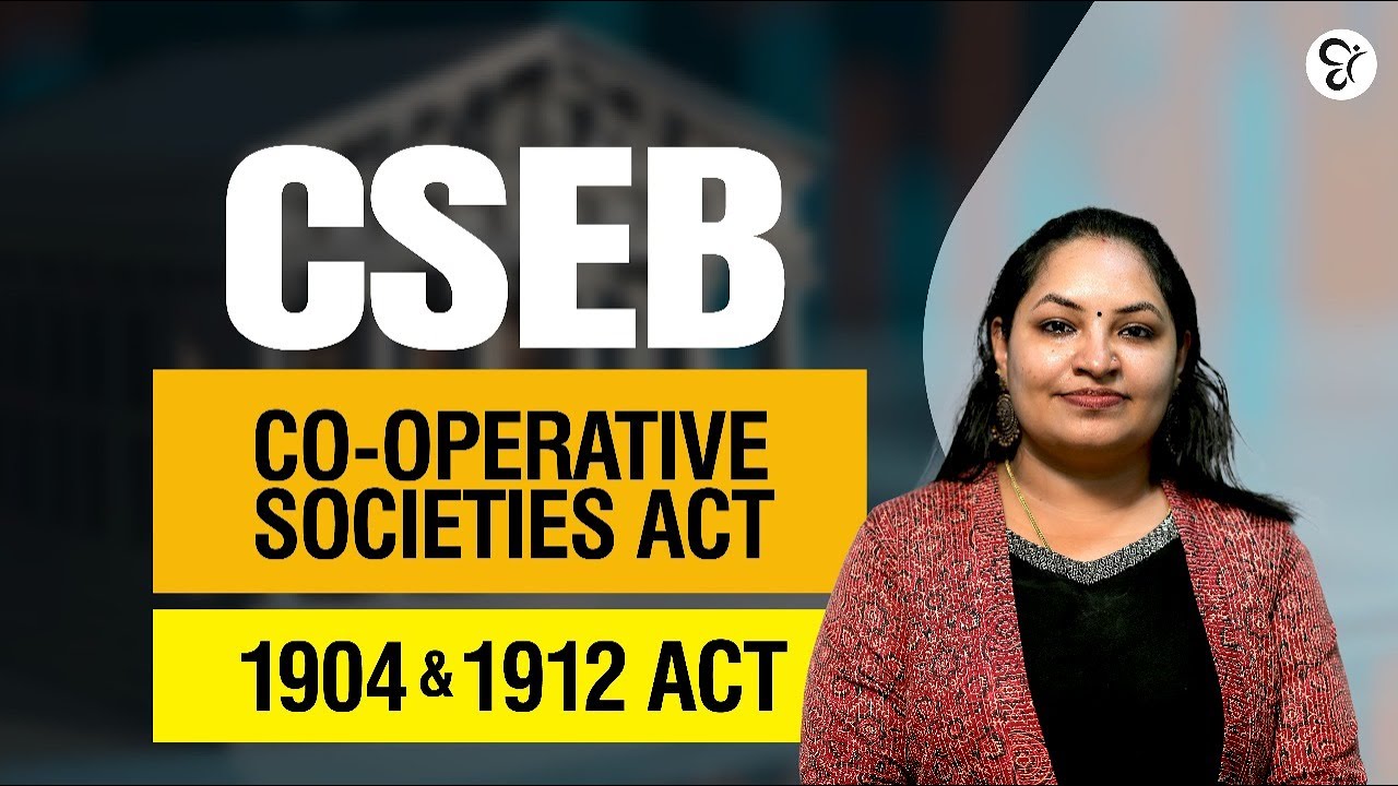 CSEB CO-OPERATIVE SOCIETIES ACT 1904 & 1912 ACT | CSEB EXAM 2025